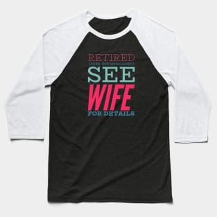 Retired Under new management See wife for details Baseball T-Shirt